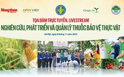 [TRỰC TIẾP] Tọa đàm: Quy trình nghiên cứu, phát triển và quản lý thuốc bảo vệ thực vật