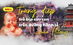 "Ma trận" tâm linh, cúng lễ cầu con và trò bịp quanh khu vực Chùa Hương