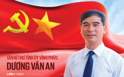 Tân Bí thư Vĩnh Phúc Dương Văn An- quá trình công tác và những dấu ấn