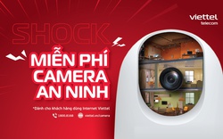 Miễn phí camera an ninh cho toàn bộ khách hàng dùng Internet Viettel