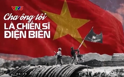 "Cha ông tôi là chiến sĩ Điện Biên": Anh hùng vác pháo nặng 100kg, trinh sát cách quân thù chỉ 50 mét