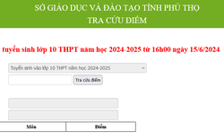 Lịch công bố điểm thi vào lớp 10 năm 2024-2025 của Phú Thọ bắt đầu từ mấy giờ?