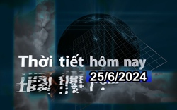 Thời tiết hôm nay 25/6/2024: Bắc Bộ, Bắc Trung Bộ mưa vừa, mưa to, có nơi mưa rất to