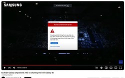 Kênh YouTube của Samsung đang phát trực tiếp bị khóa vì phần mềm lậu: Chuyên gia công nghệ phân tích gì?