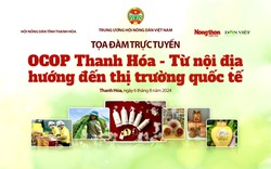 Hôm nay, 6/8 diễn ra Tọa đàm trực tuyến "OCOP Thanh Hóa - Từ nội địa hướng đến thị trường quốc tế"