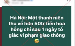 Thông tin thanh niên thu về 50 triệu đồng sau 1 ngày tố giác vi phạm giao thông là xuyên tạc