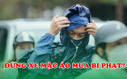 Dừng xe mặc áo mưa không bị xử phạt, nhưng phải dừng đỗ đúng quy định