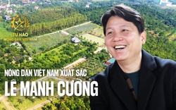 Nông dân xuất sắc Lê Mạnh Cường: "Tôi muốn xây dựng hình ảnh người nông dân mới, giàu có, không chân lấm tay bùn"