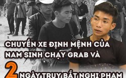 Chuyến xe định mệnh của nam sinh chạy Grab và 2 ngày truy bắt nghi phạm
