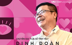 Chuyên gia "Cửa sổ tình yêu" Đinh Đoàn: "Mọi người nói tôi bênh phụ nữ làm họ… hư"