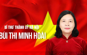 Infographic: Chân dung và sự nghiệp của bà Bùi Thị Minh Hoài- nữ Bí thư đầu tiên của Hà Nội 