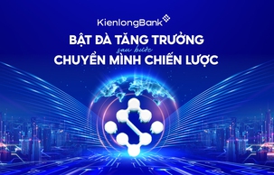 KienlongBank bật đà tăng trưởng sau bước chuyển mình chiến lược