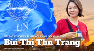 Nữ bác sĩ - chiến sĩ mũ nồi xanh ở Nam Sudan: "Tôi có vinh dự mà không phải bác sĩ nào cũng có được"