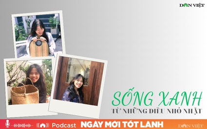 Sống xanh từ những điều nhỏ nhặt