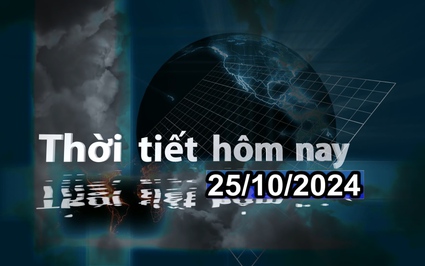 Thời tiết hôm nay 25/10/2024: Bắc Bộ sáng sớm trời lạnh, ngày nắng