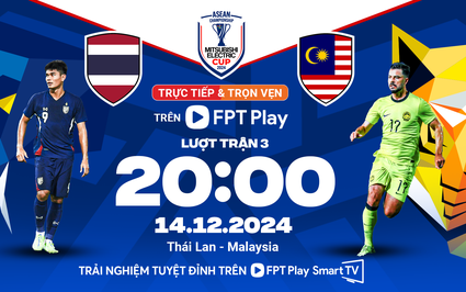 Thái Lan vs Malaysia (20h ngày 14/12): Đội khách lâm nguy?