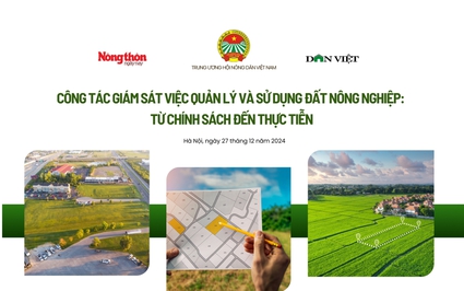 Tọa đàm: Công tác giám sát việc quản lý và sử dụng đất nông nghiệp - Từ chính sách đến thực tiễn