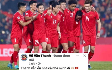 Vũ Văn Thanh báo tin vui cho ĐT Việt Nam