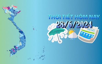 Thời tiết hôm nay 28/6/2024: Bắc Bộ, Bắc Trung Bộ nắng nóng