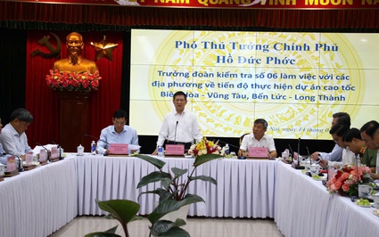 Dự án cao tốc Bến Lức - Long Thành và Biên Hòa - Vũng Tàu: Phó Thủ tướng Hồ Đức Phớc lưu ý điều gì?