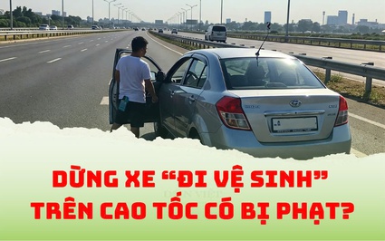 Quy định mới nhất về việc tài xế dừng xe trên cao tốc đi vệ sinh, có bị xử phạt?