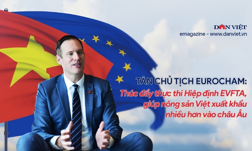 Tân Chủ tịch EuroCham: Thúc đẩy thực thi Hiệp định EVFTA, giúp nông sản Việt xuất khẩu nhiều hơn vào châu Âu