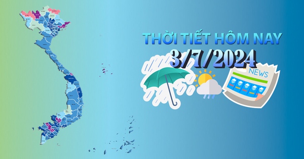 Thời tiết hôm nay 3/7/2024: Bắc Bộ có mưa, Tây Nguyên và Nam Bộ chiều tối mưa dông