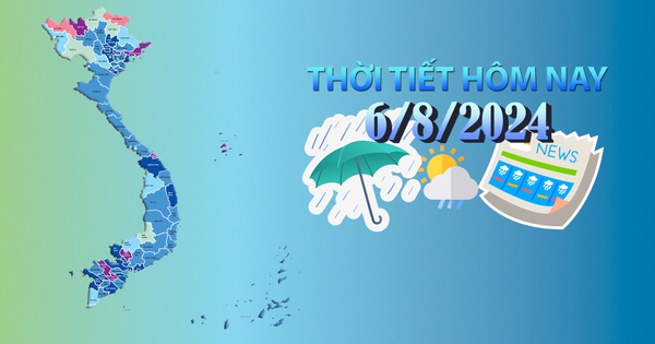 Thời tiết hôm nay 6/8/2024: Bắc Bộ có nắng nóng, Trung Bộ nắng nóng gay gắt