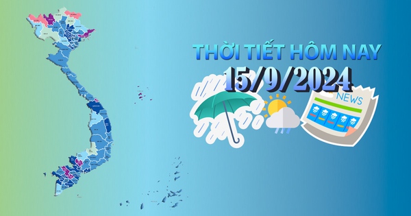 Thời tiết hôm nay 15/9/2024: Tây Nguyên, Nam Bộ chiều tối có mưa rào và dông