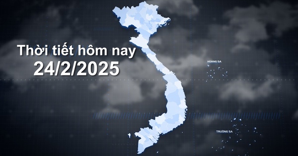 Thời tiết hôm nay 24/2/2025: Bắc Bộ, Bắc Trung Bộ trời rét; Tây Nguyên, Nam Bộ chiều tối mưa dông