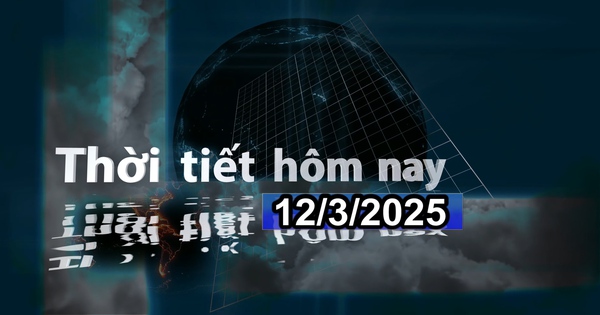 Thời tiết hôm nay 12/3/2025: Tây Nguyên, Nam Bộ ngày nắng, chiều tối mưa rào