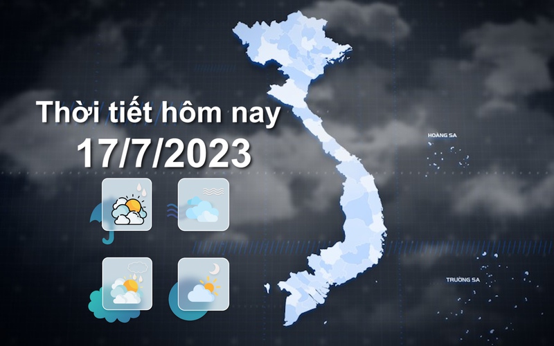 Thời tiết hôm nay 17/7/2023: Bão số 1 mạnh lên, Bắc Bộ từ đêm có mưa lớn diện rộng